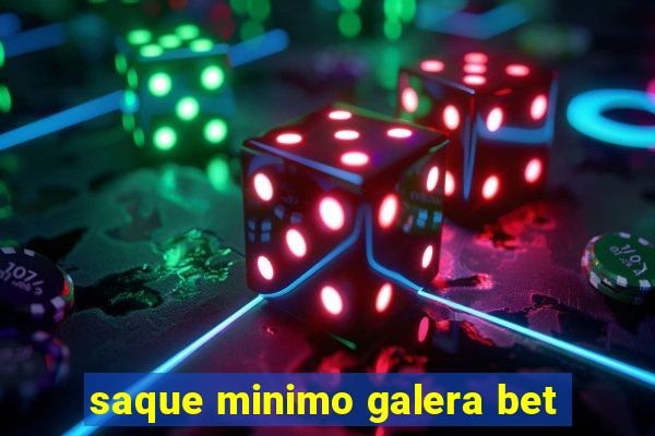 saque minimo galera bet